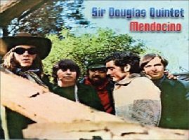 Sir Douglas Quintet – Mendocino